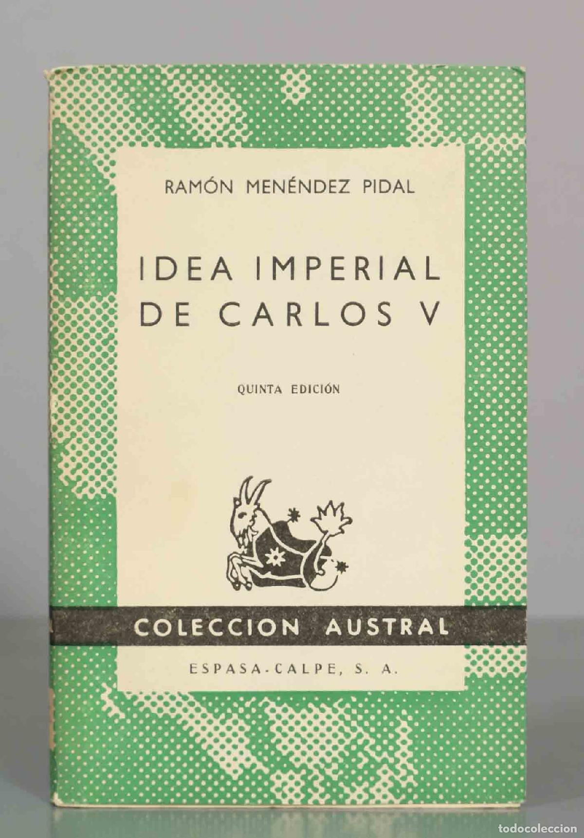 Libros de segunda mano: RAM&Oacute;N MEN&Eacute;NDEZ PIDAL. IDEA IMPERIAL DE CARLOS V. AUSTRAL.