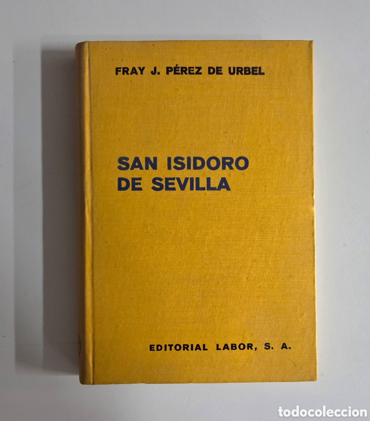 Libros de segunda mano: San Isidoro de Sevilla: su vida, su obra y su tiempo. Fray Justo P&eacute;rez de Urbel
