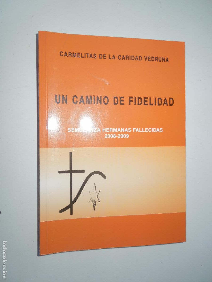 Libros de segunda mano: UN CAMINO DE FIDELIDAD-CARMELITAS DE LA CARIDAD VEDRUNA-SEMBLANZA HERMANAS FALLECIDAS 2008-2009.