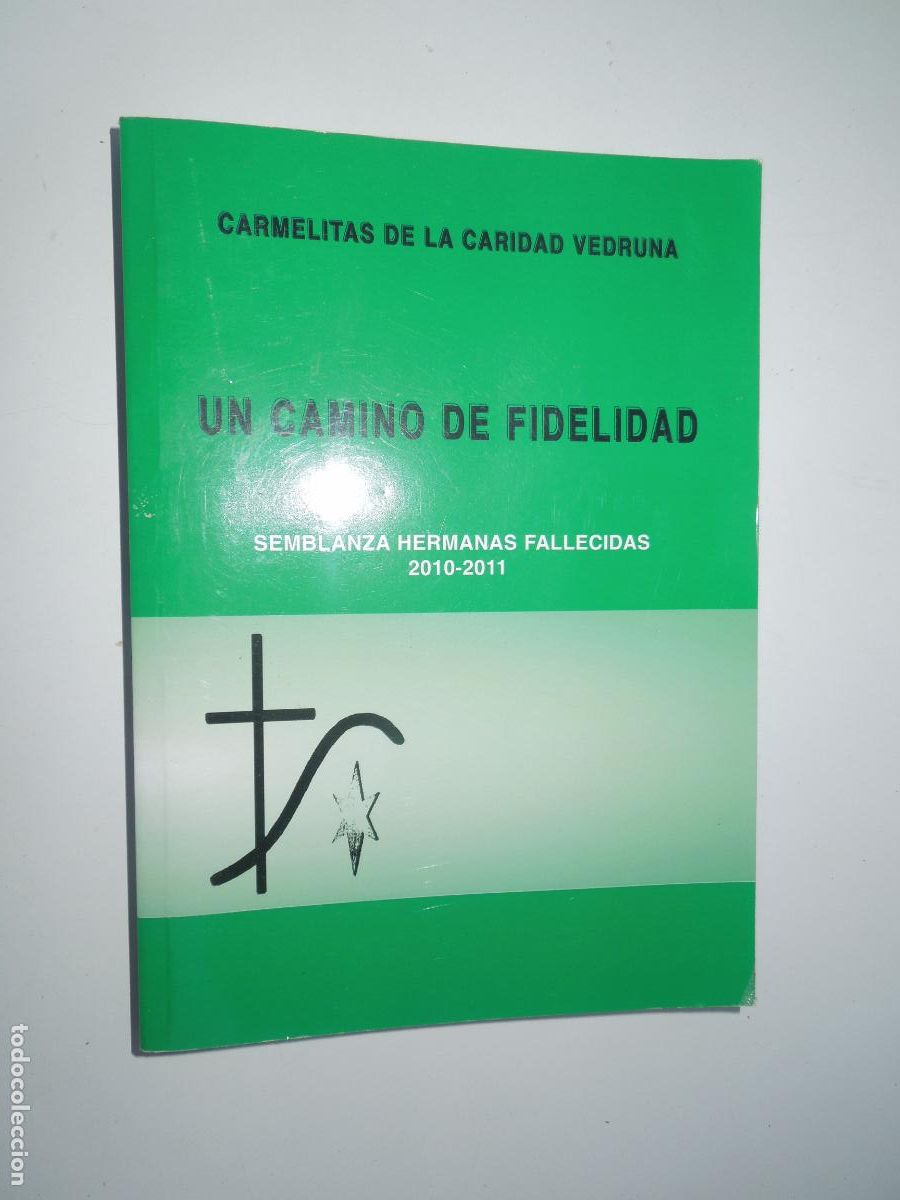 Libros de segunda mano: UN CAMINO DE FIDELIDAD-CARMELITAS DE LA CARIDAD VEDRUNA-SEMBLANZA HERMANAS FALLECIDAS 2010-2011.