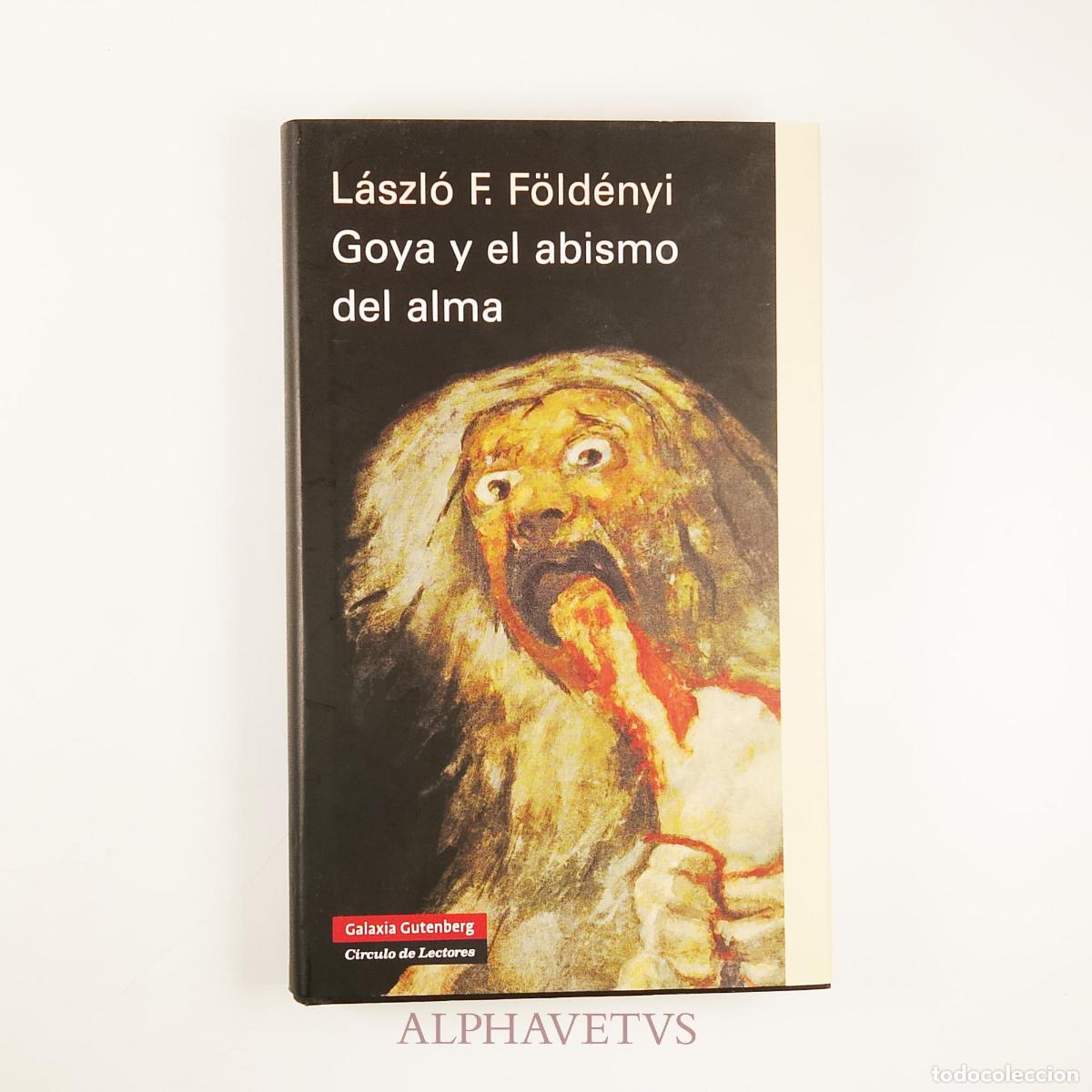 Libros de segunda mano: Goya y el abismo del alma - L&aacute;szl&oacute; F. F&ouml;ld&eacute;nyi