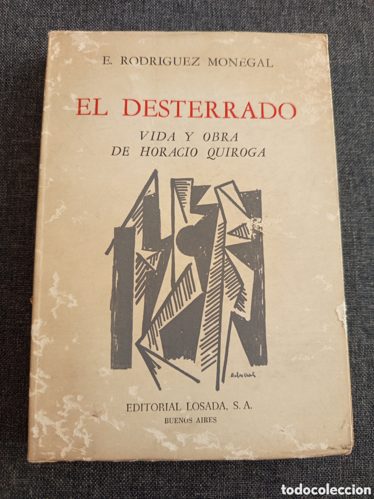 Libros de segunda mano: EL DESTERRADO. VIDA Y OBRA DE HORACIO QUIROGA (EMIR RODRIGUEZ MONEGAL)