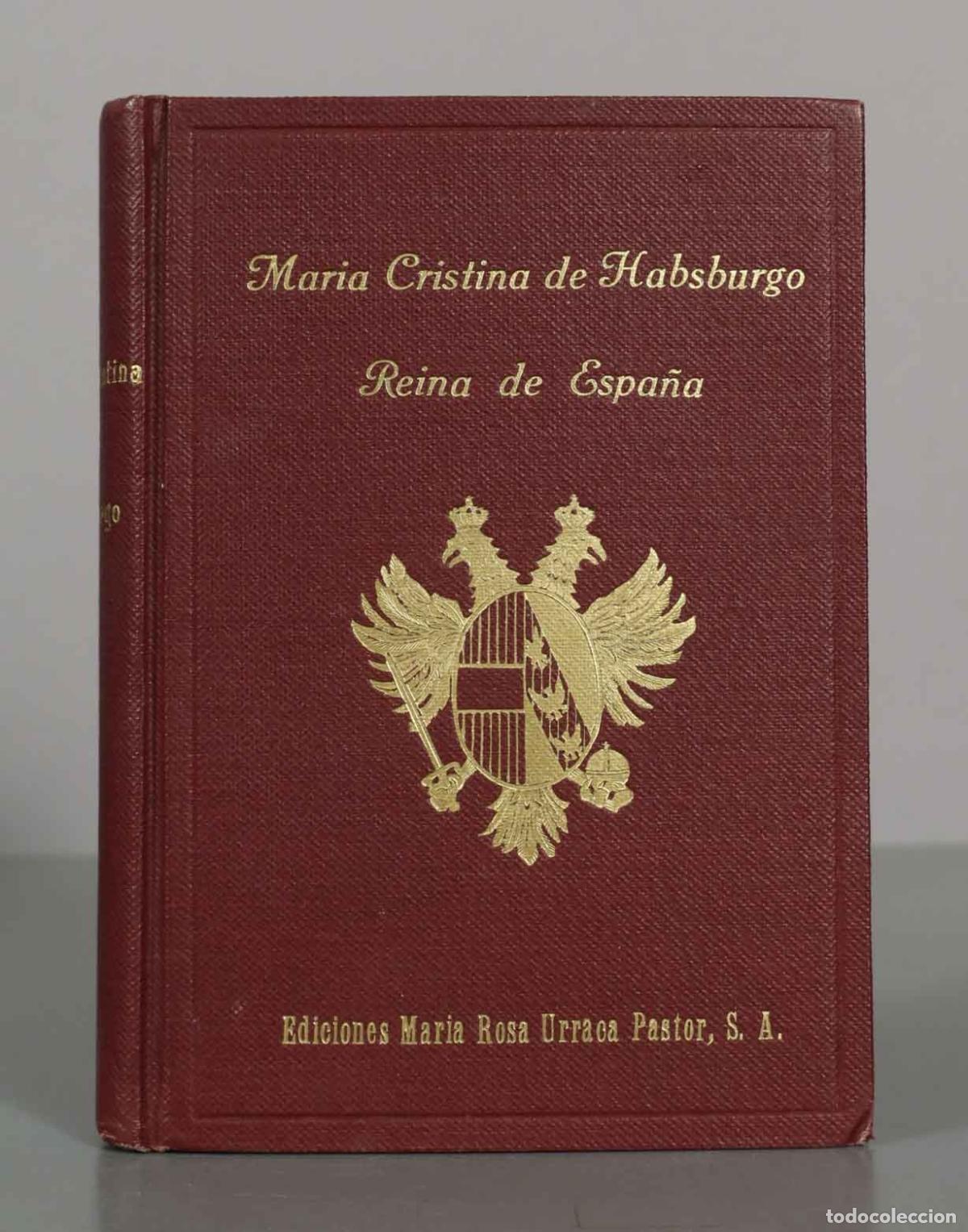 Libros de segunda mano: Maria Cristina de Habsburgo. Reina de Espa&ntilde;a. Ediciones Maria Rosa Urraca Pastor, S. A.