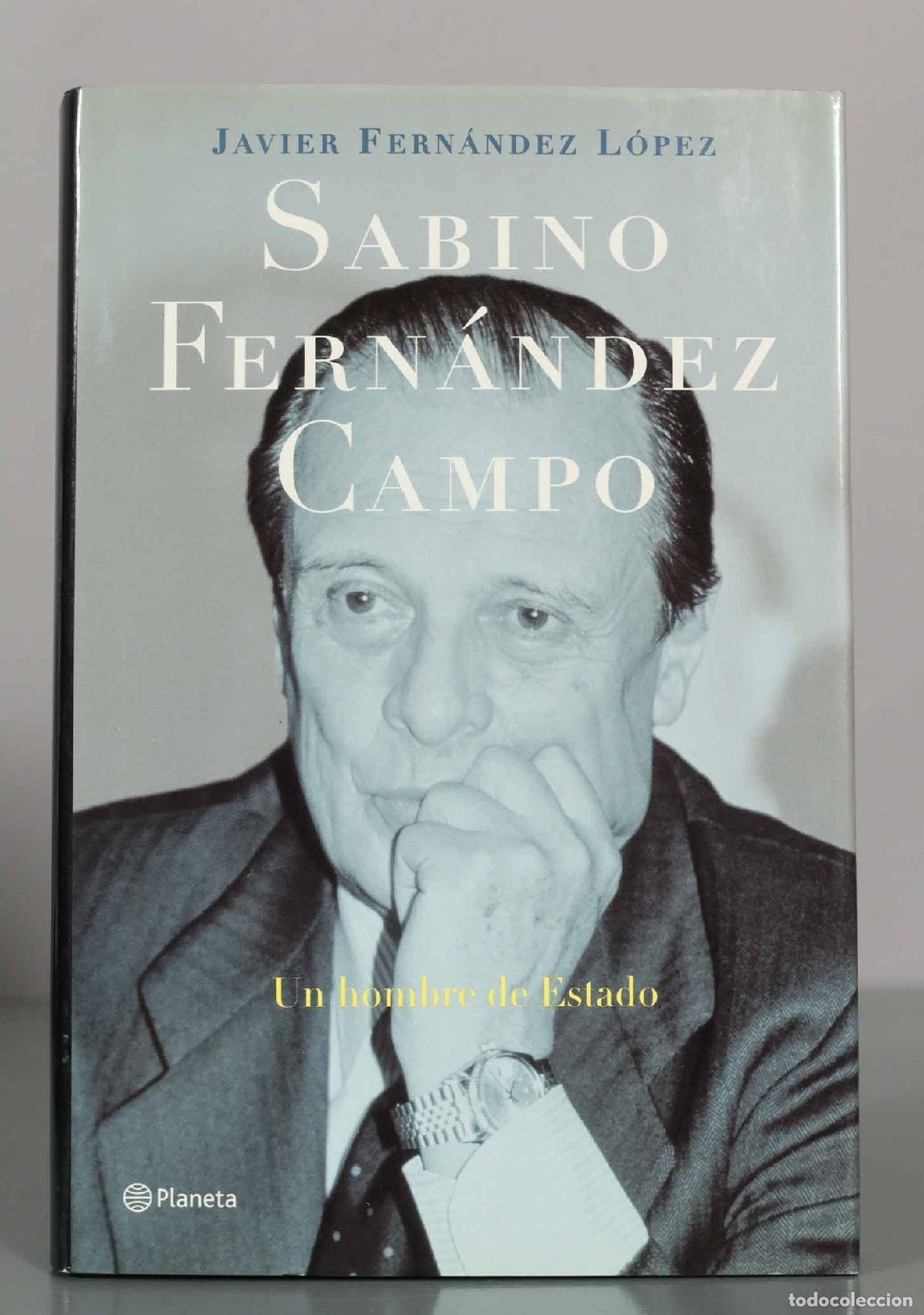 Libros de segunda mano: JAVIER FERN&Aacute;NDEZ L&Oacute;PEZ. SABINO FERN&Aacute;NDEZ CAMPO. Un hombre de Estado.