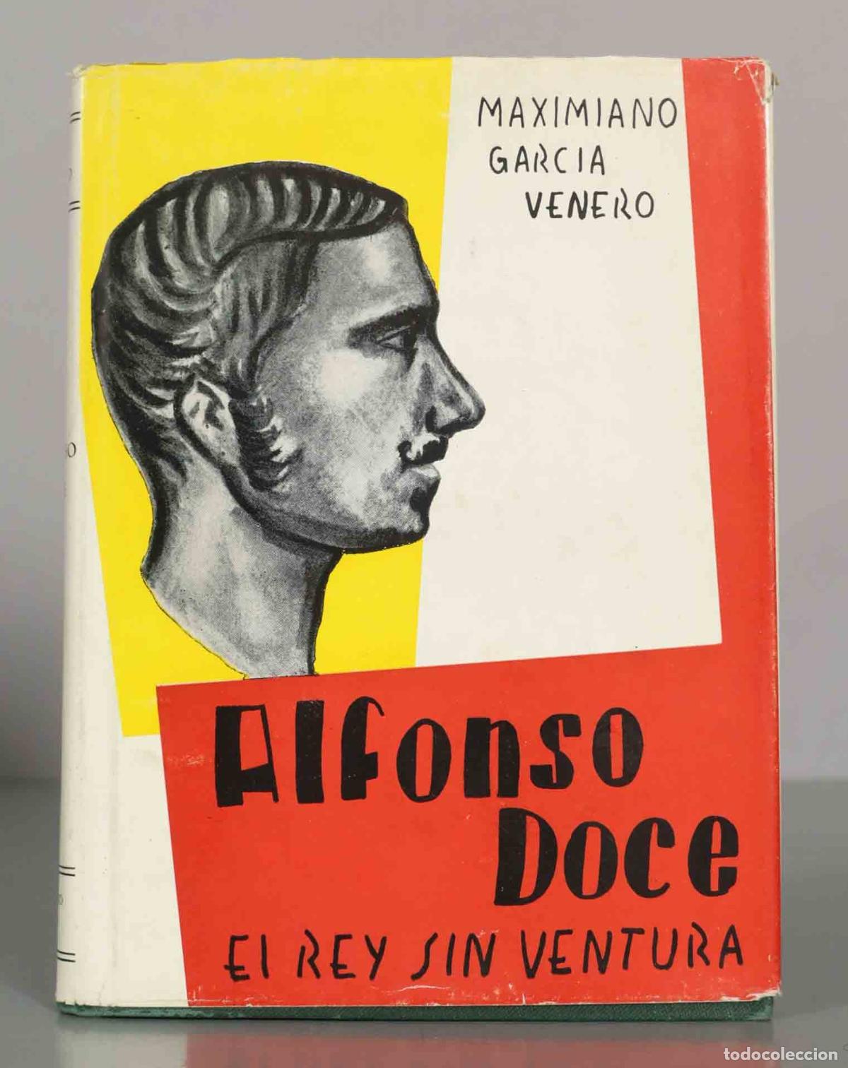 Libros de segunda mano: &Mu;&Alpha;&Chi;&Iota;&Mu;&Iota;&Alpha;&Nu;&Omicron; GARCIA VENERO. Alfonso Doce. EL REY SIN VENTURA.