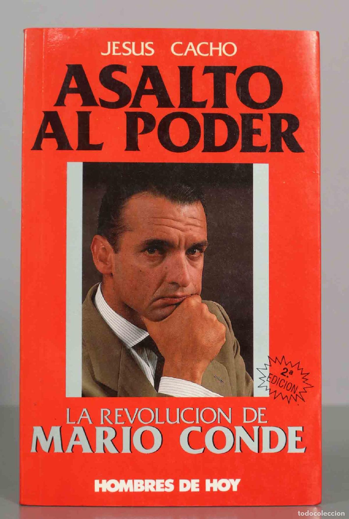 Libros de segunda mano: JESUS CACHO. ASALTO AL PODER. LA REVOLUCION DE MARIO CONDE.