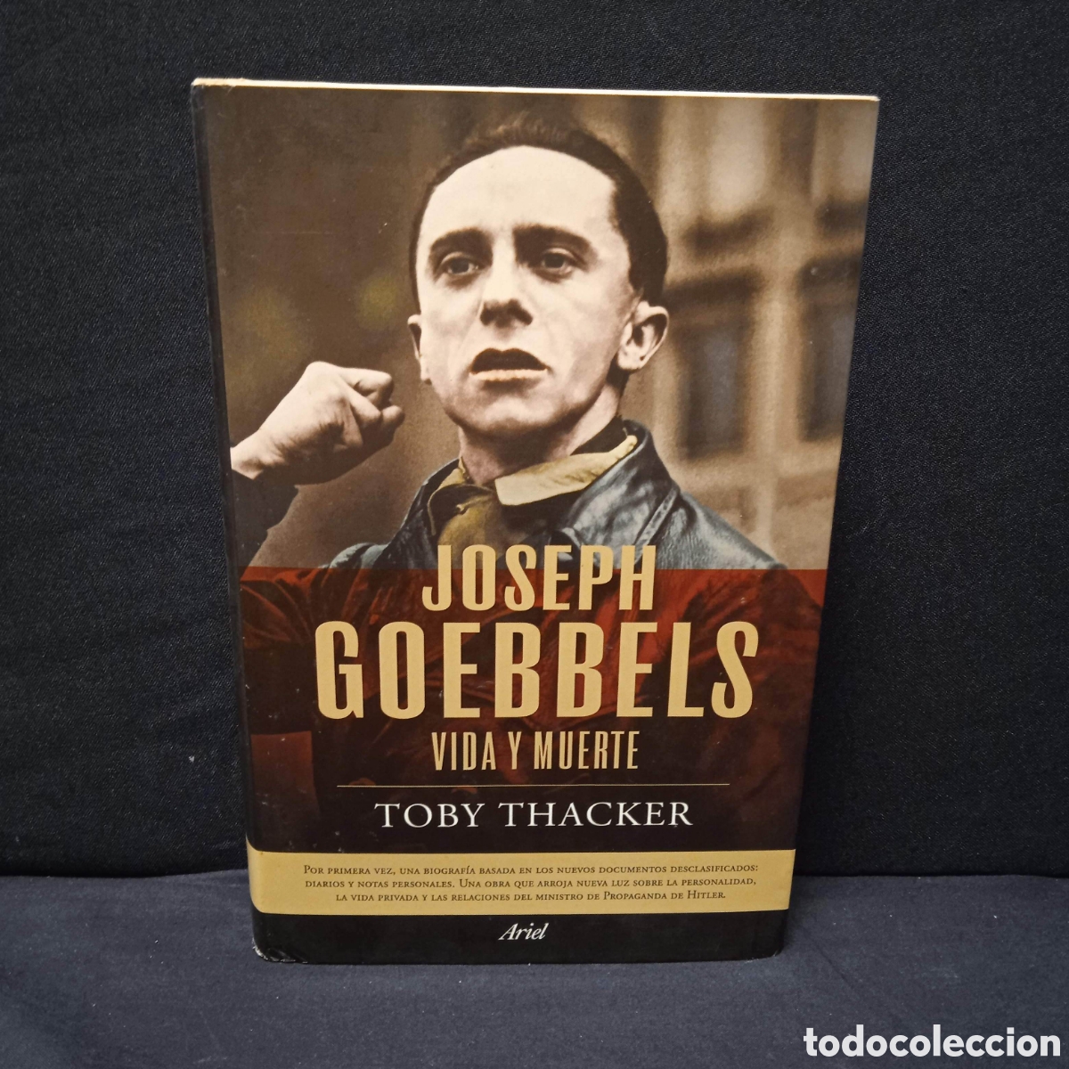 Libros de segunda mano: JOSEPH GOEBBELS VIDA Y MUERTE - TOBY THACKER - ARIEL 2010 #9653