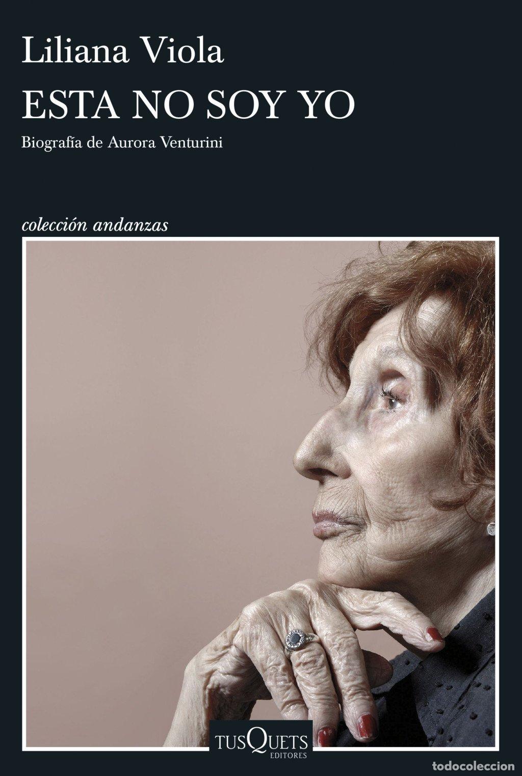 Libros de segunda mano: Esta no soy yo: Biograf&iacute;a de Aurora Venturini - Viola, Liliana - Tusquets Editores - Andanzas, 13
