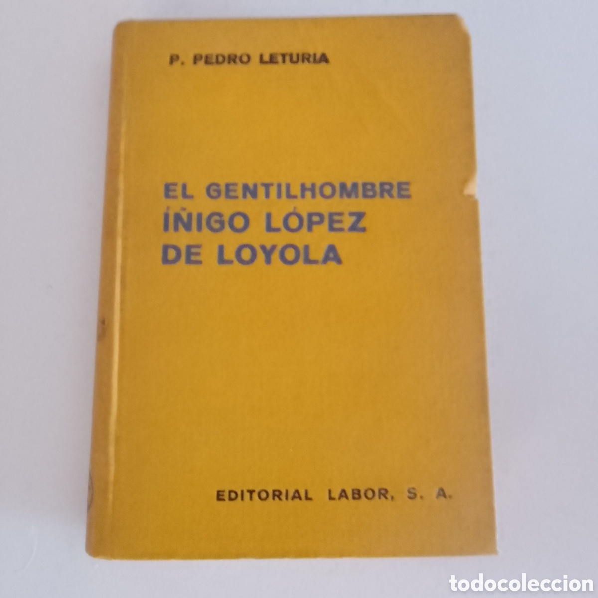 Livres d'occasion: LIBRO ANTIGUO 1941 EL GENTILHOMBRE I&Ntilde;IGO LOPEZ DE LOYOLA POR PEDRO LETURIA