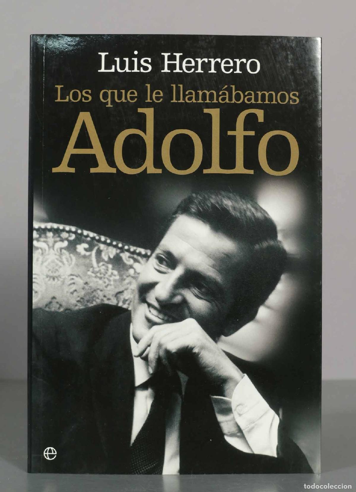 Libros de segunda mano: Luis Herrero. Los que le llam&aacute;bamos Adolfo.