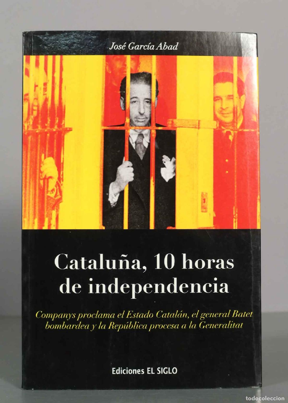 Libros de segunda mano: Catalu&ntilde;a, 10 horas de independencia. Jos&eacute; Garc&iacute;a Abad.