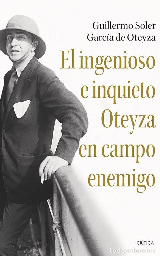 Libros de segunda mano: El ingenioso e inquieto oteyza en campo enemigo - Guillermo Soler Garcia - Editorial Cr&iacute;tica