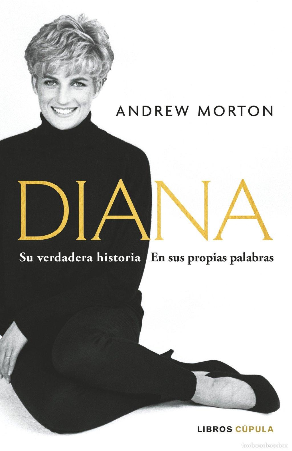 Libros de segunda mano: Diana. Su verdadera historia - Andrew Morton - Libros C&uacute;pula - Biograf&iacute;as y Memorias