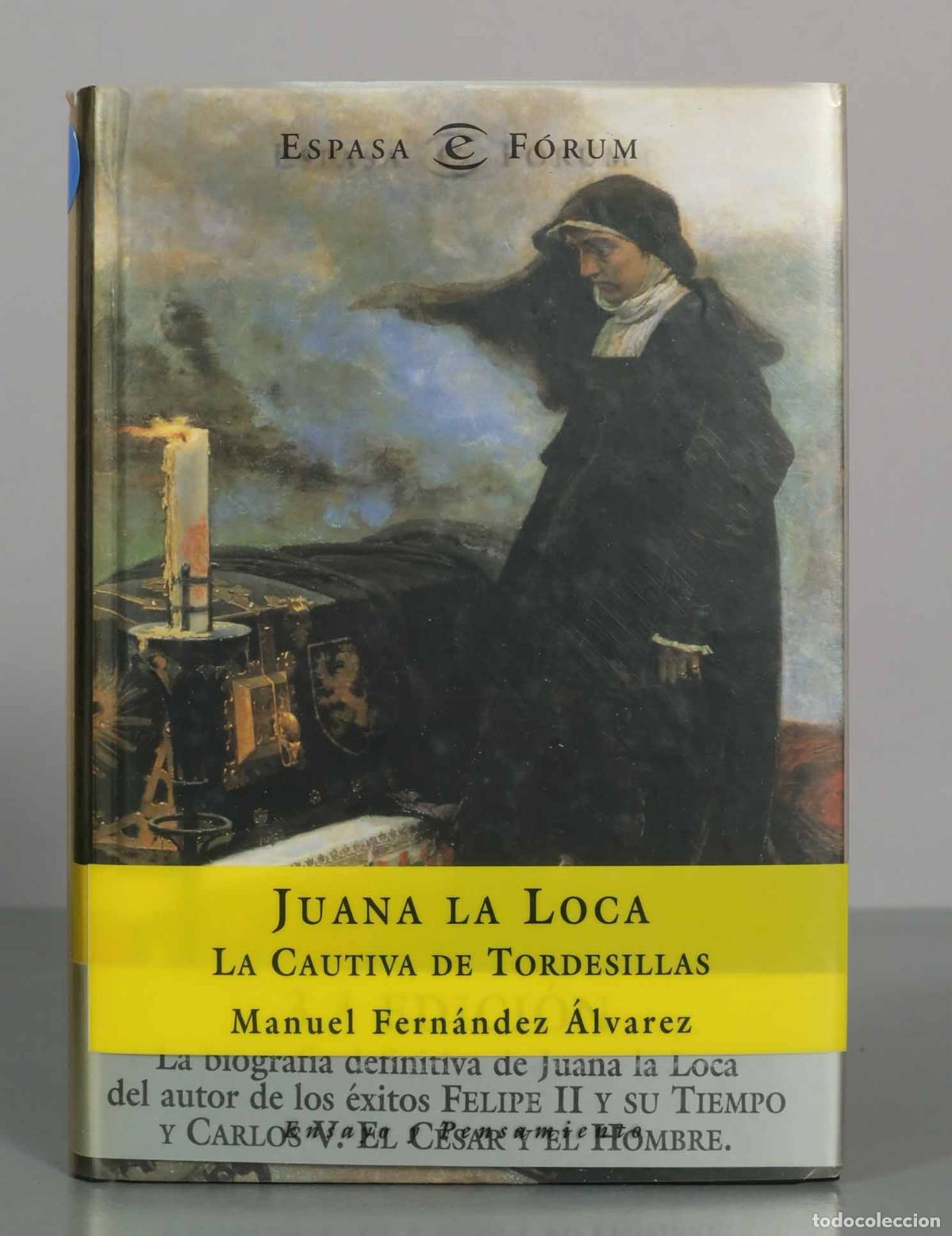 Libros de segunda mano: Juana la Loca: La Cautiva de Tordesillas - Manuel Fern&aacute;ndez &Aacute;lvarez - Colecci&oacute;n Espasa Forum