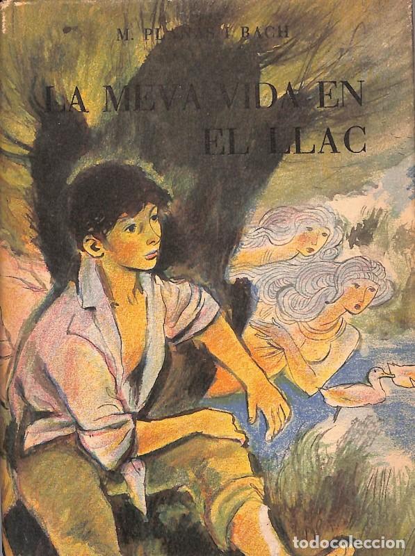 Libros de segunda mano: LA MEVA VIDA EN EL LLAC. - Planas Bach, M. - Ed. Josep Jan&eacute;s - 1948