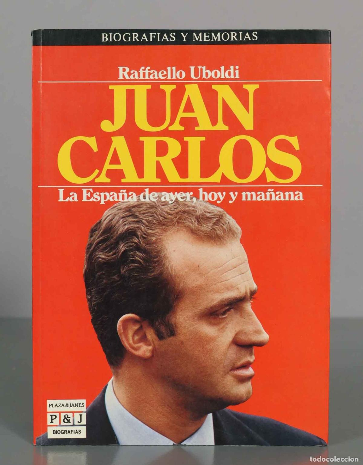 Libros de segunda mano: Juan Carlos La Espa&ntilde;a de ayer hoy y ma&ntilde;ana - Raffaello Uboldi
