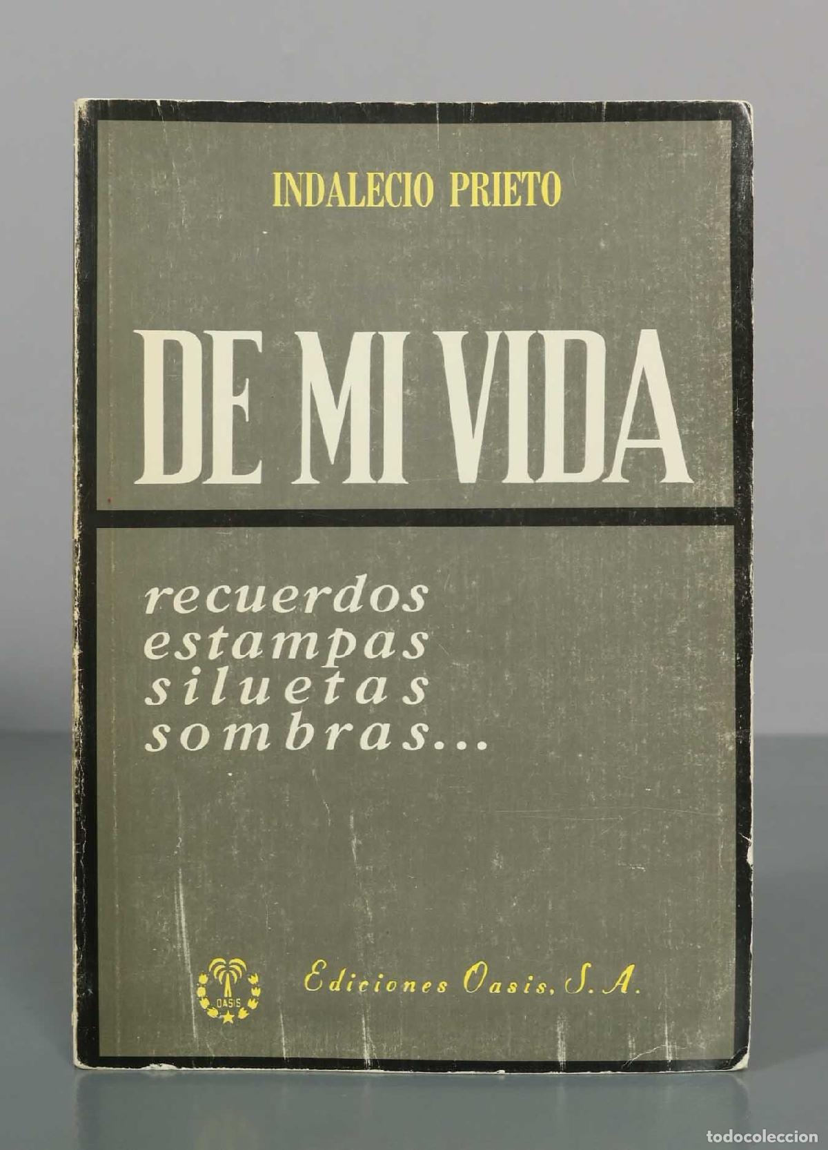 Libros de segunda mano: De mi vida: Recuerdos, estampas, siluetas, sombras - Indalecio Prieto - Ediciones Oasis