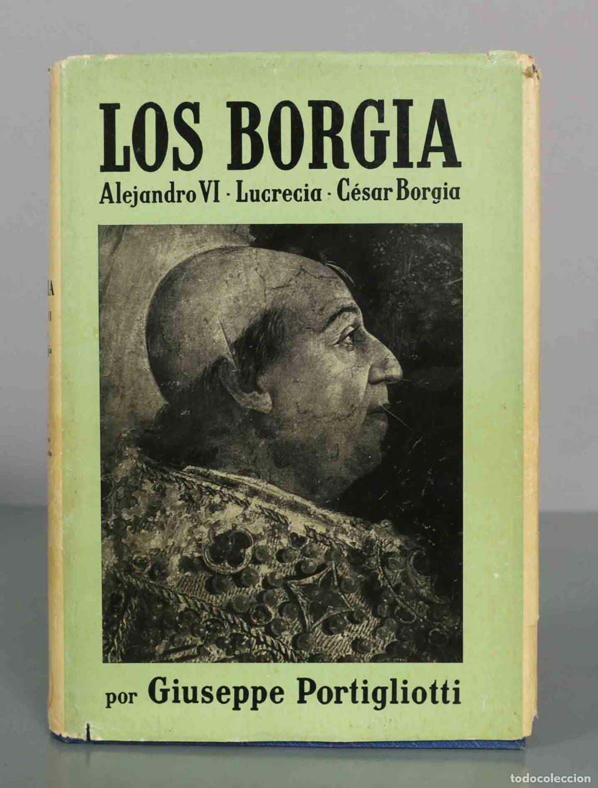 Libros de segunda mano: Los Borgia - Giuseppe Portigliotti