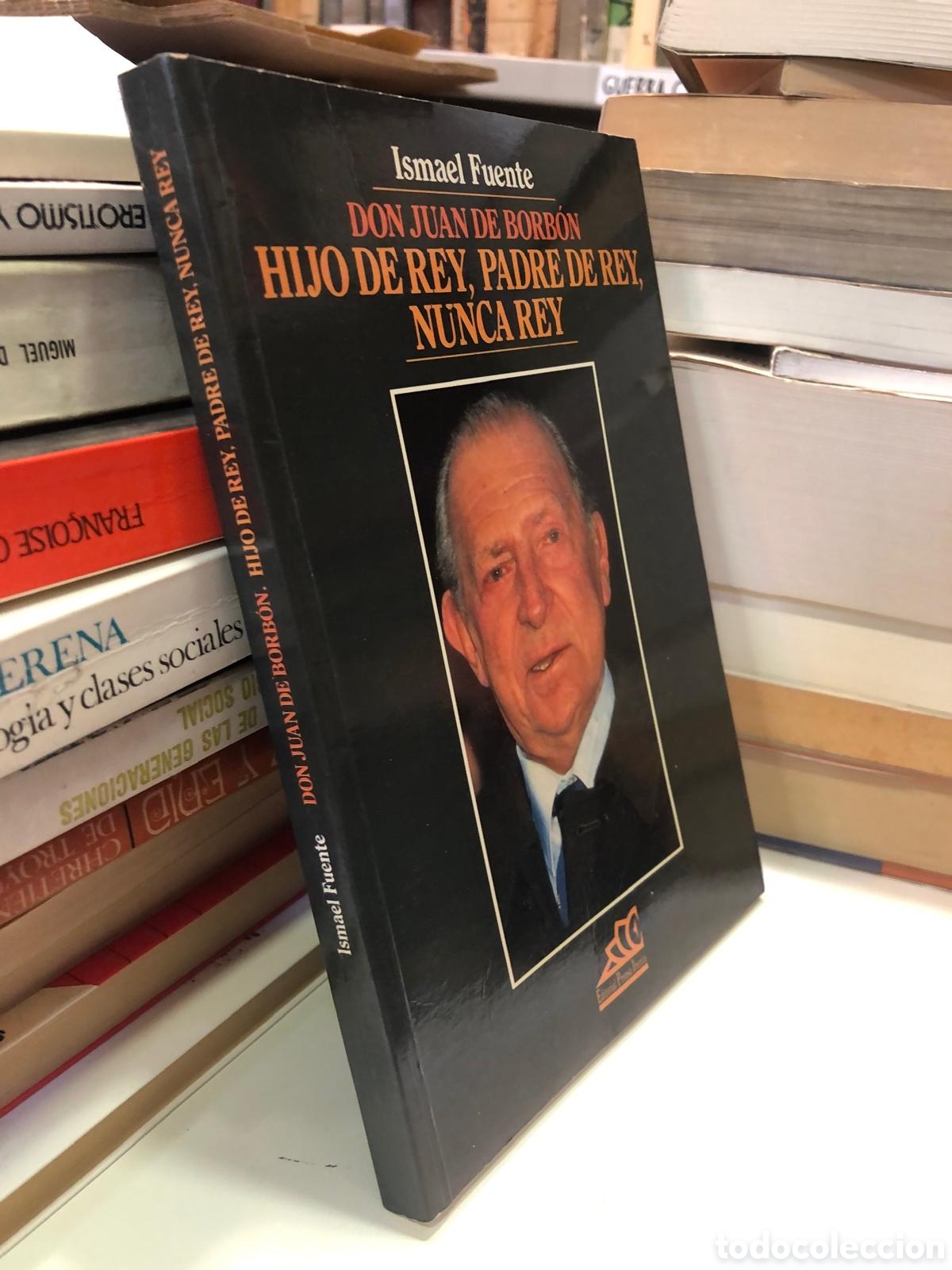 Second hand books: Don Juan de Borb&oacute;n. Hijo de rey, padre de rey, nunca rey - Ismael Fuente