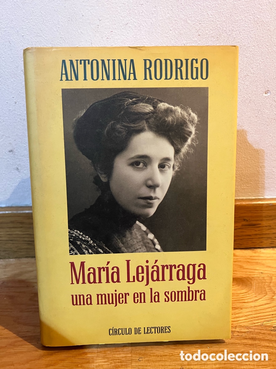 Libros de segunda mano: ANTONINA RODRIGO Mar&iacute;a Lej&aacute;rraga una mujer en la sombra