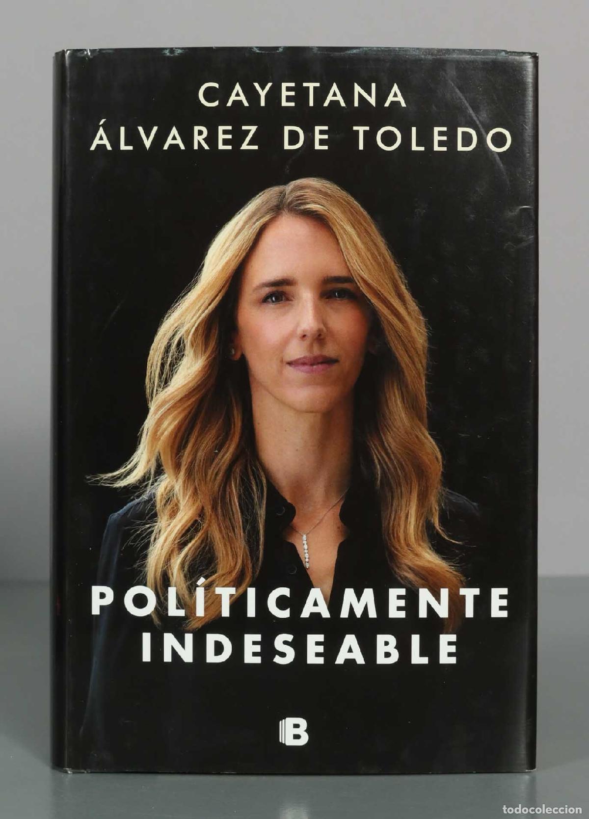 Libros de segunda mano: Pol&iacute;ticamente indeseable - Cayetana &Aacute;lvarez de Toledo . Ediciones B