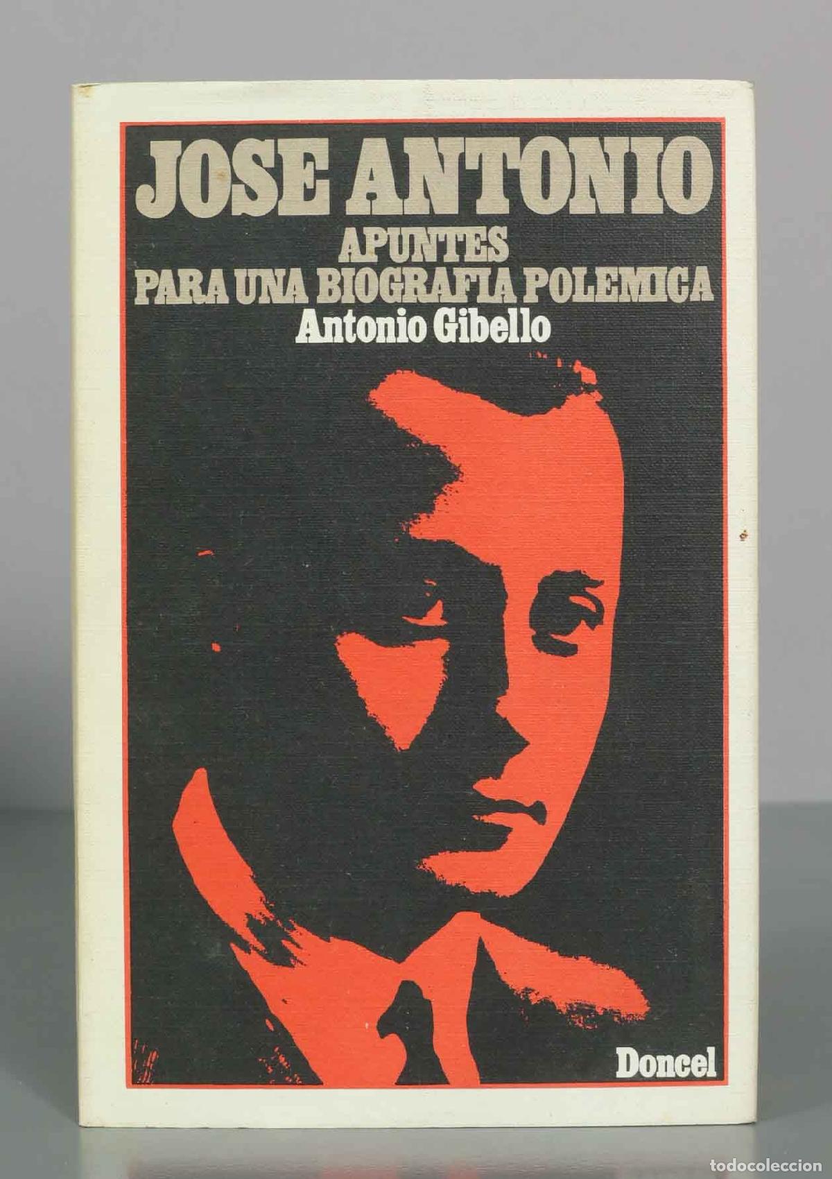 Libros de segunda mano: Jos&eacute; Antonio: Apuntes para una biograf&iacute;a pol&eacute;mica - Antonio Gibello - Doncel