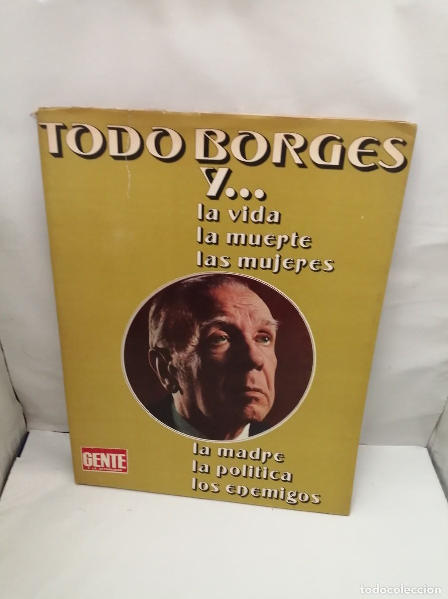 Second hand books: TODO BORGES y la vida, la muerte, las mujeres, la madre, la pol&iacute;tica, los enemigos (Primera edici&oacute;n)