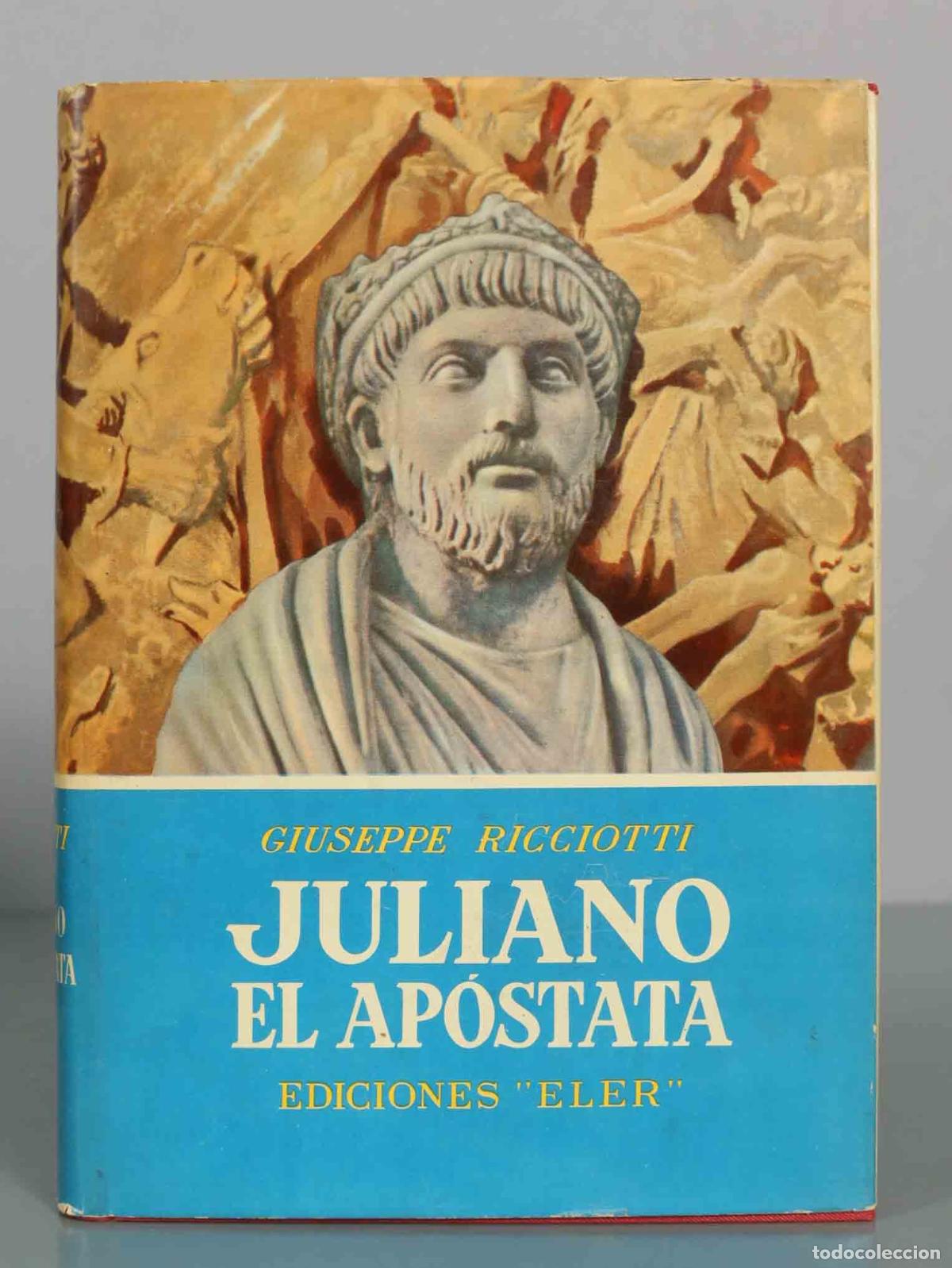 Libros de segunda mano: Juliano el Ap&oacute;stata - Giuseppe Ricciotti - Ediciones Eler