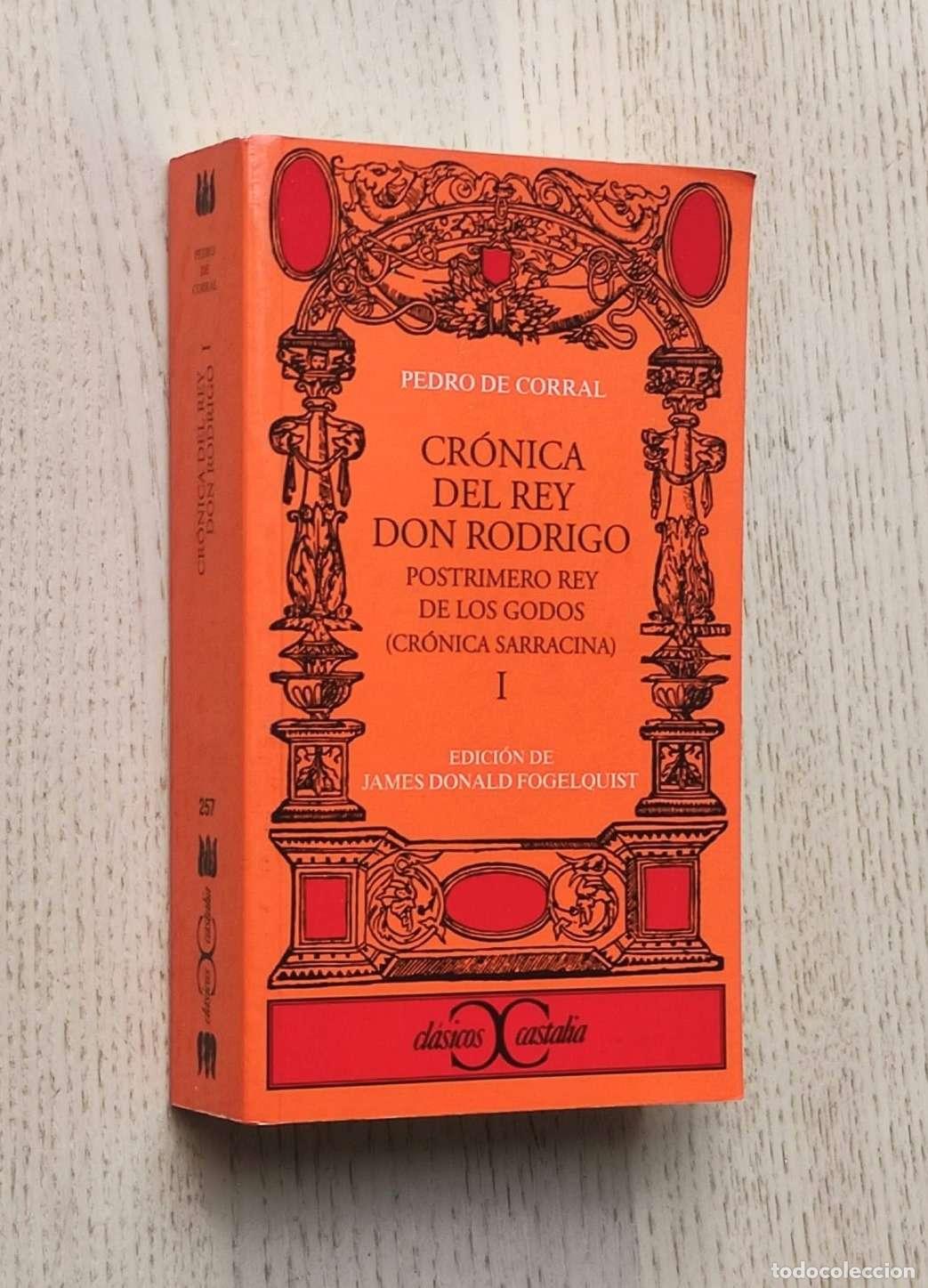 Libros de segunda mano: CR&Oacute;NICA DEL REY DON RODRIGO, postr&iacute;mero Rey de los Godos (cr&oacute;nica sarracina). Tomo I - DE CORRAL, Pe