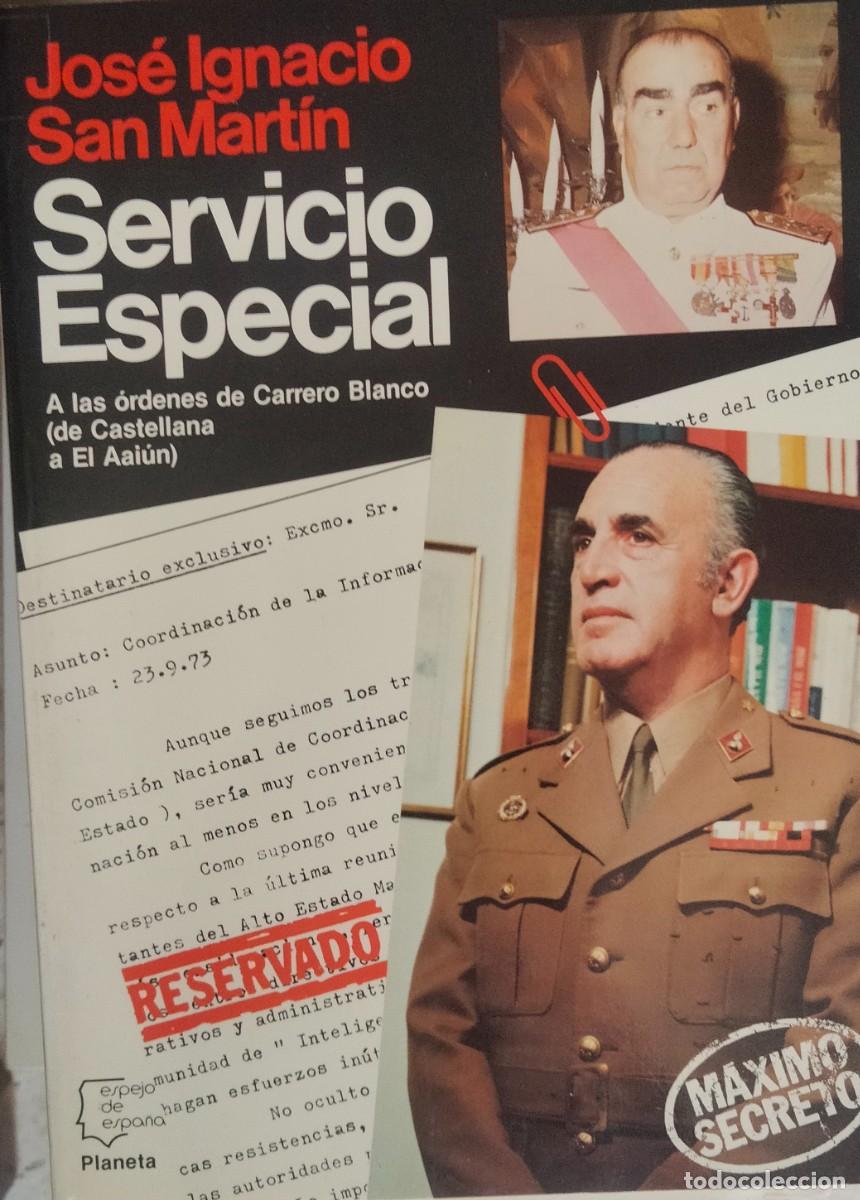 Libros de segunda mano: Jos&eacute; Ignacio San Mart&iacute;n-Servicio especial.A las &oacute;rdenes de Carrero Blanco.De Castellana a El Aai&uacute;n.