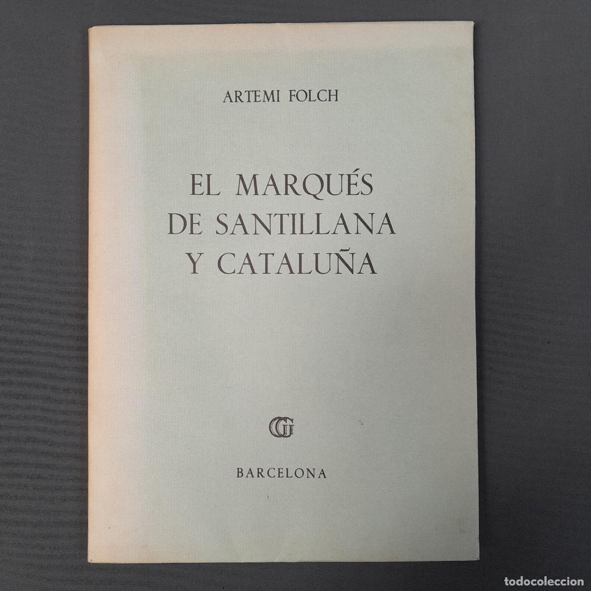 Libros de segunda mano: L-2253. EL MARQU&Eacute;S DE SANTILLANA Y CATALU&Ntilde;A. ARTEMI FOLCH. ED. GUSTAVO GILI. 1978.