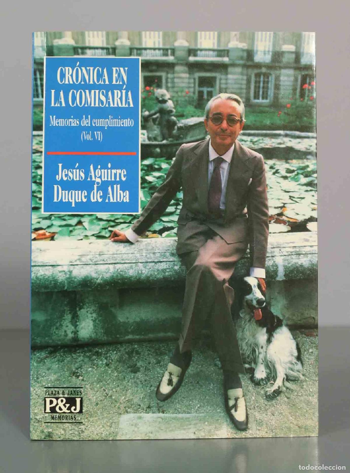 Libros de segunda mano: CR&Oacute;NICA EN LA COMISAR&Iacute;A. Memorias del cumplimiento (Vol. VI) Jes&uacute;s Aguirre Duque de Alba.