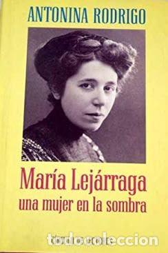 Libros de segunda mano: Maria Lejarraga Una Mujer En La Sombra - Rodrigo Garcia Anton