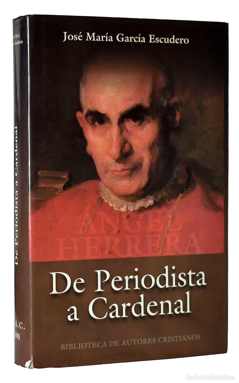 Libros de segunda mano: De periodista a cardenal. Vida de &Aacute;ngel Herrera - Jos&eacute; Mar&iacute;a Garc&iacute;a Escudero