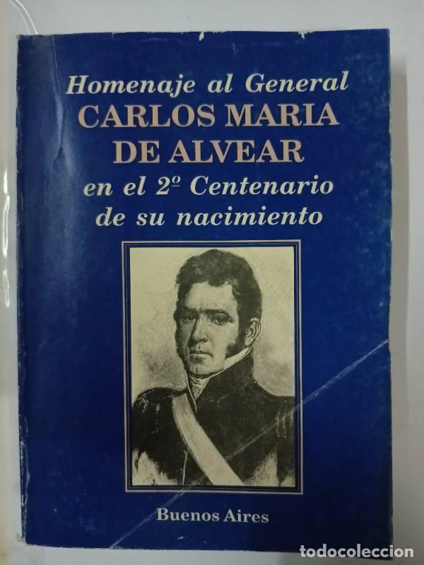 Libros de segunda mano: Homenaje al general Carlos Maria de Alvear en el 2do centenario de su nacimiento - Varios autores