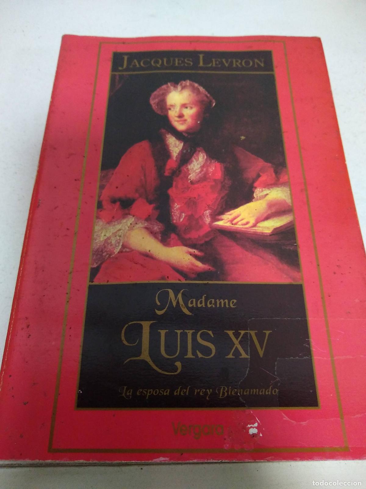 Libri di seconda mano: MADAME LUIS XV LA ESPOSA DEL REY BIENAMADO - Jacques Levron