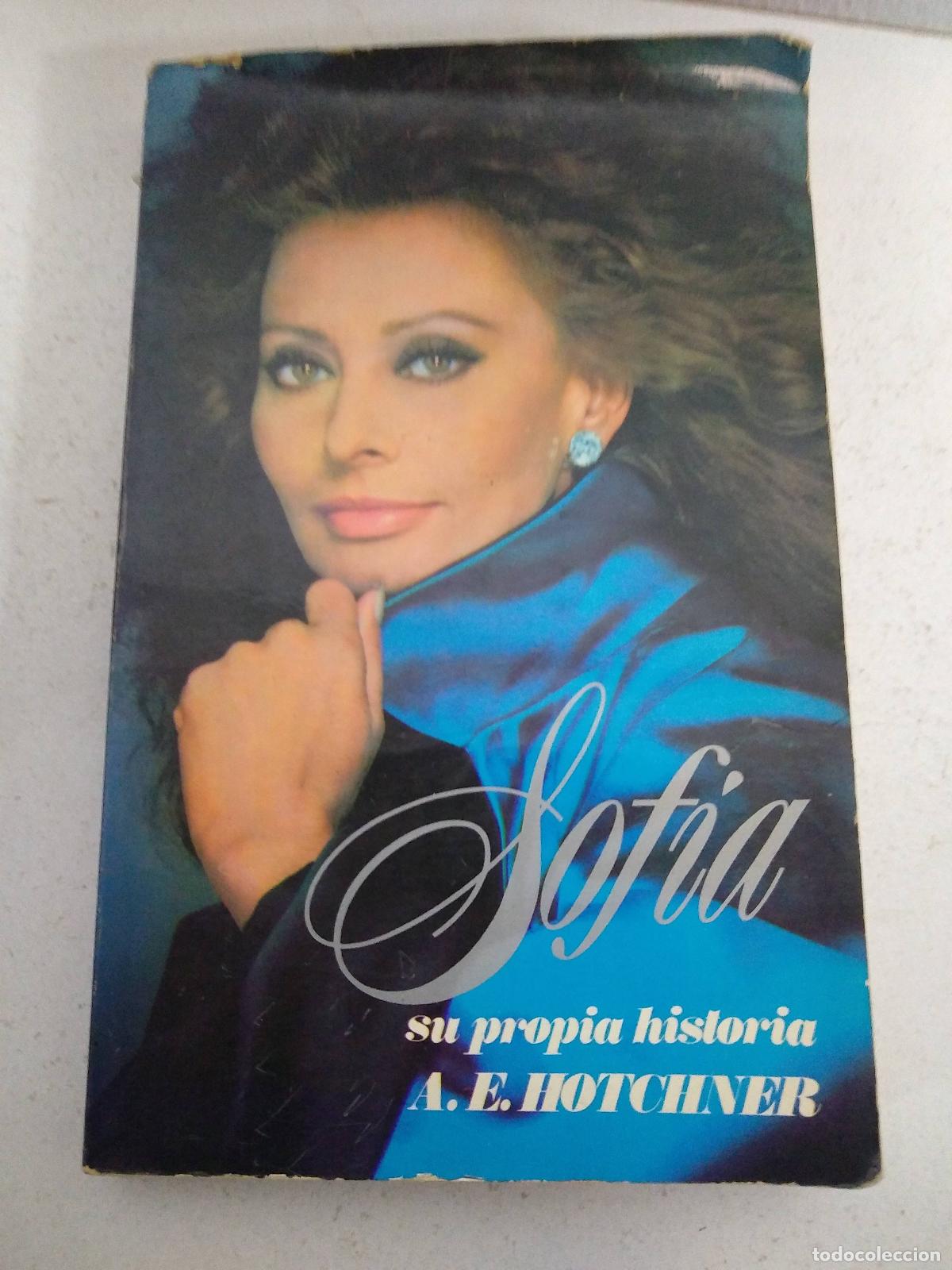 Second hand books: Sof&iacute;a. Vivir y amar. Sof&iacute;a Loren relata su propia historia a A. E. Hotchner - Hotchner, A. E.