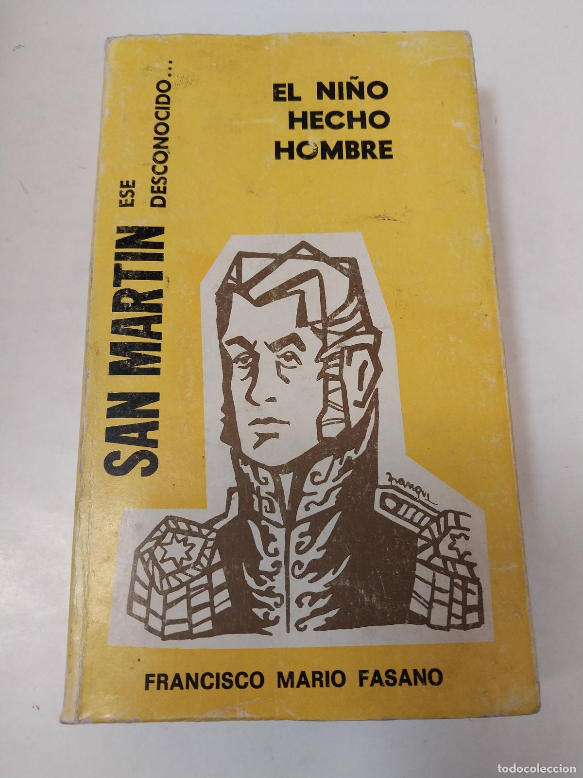 Libros de segunda mano: San Martin, Ese Desconocido.. El Ni&ntilde;o Hecho Hombre - Francisco Mario Fasano