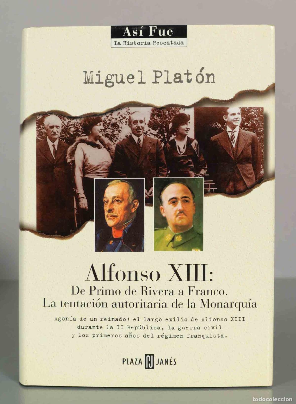 Libros de segunda mano: Alfonso XIII: De Primo de Rivera a Franco. La tentaci&oacute;n autoritaria de la Monarqu&iacute;a - Miguel Plat&oacute;n