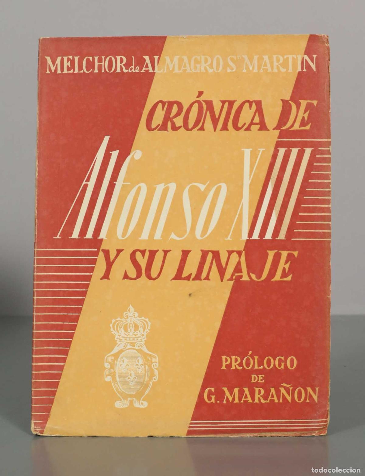 Libros de segunda mano: Cr&oacute;nica de Alfonso XIII y su linaje - Melchor de Almagro San Mart&iacute;n - Pr&oacute;logo de Gregorio Mara&ntilde;&oacute;n