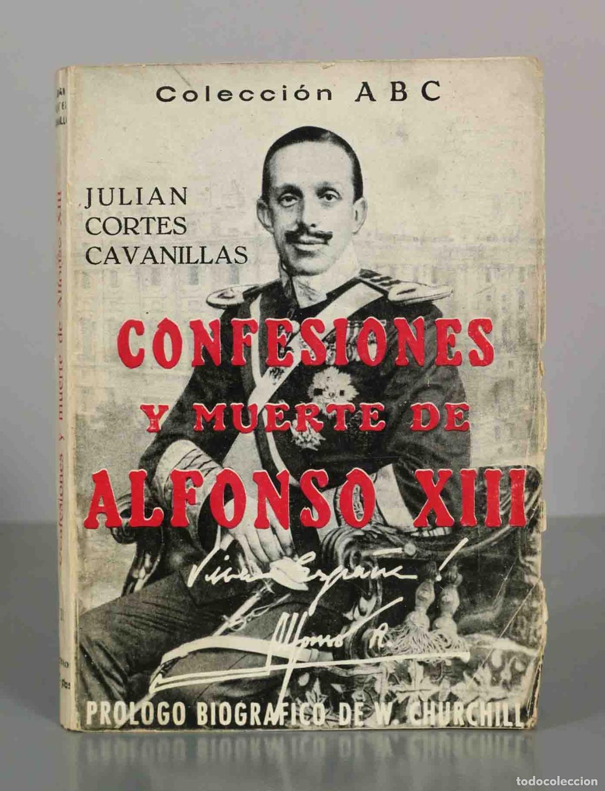 Libros de segunda mano: Confesiones y muerte de Alfonso XIII - Julian Cortes Cavanillas