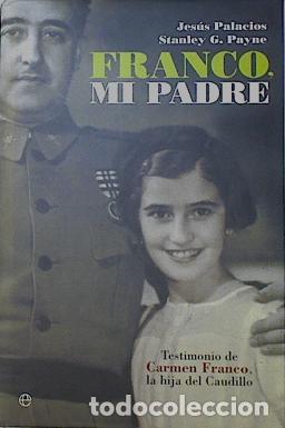 Libros de segunda mano: Franco, mi padre - Jes&uacute;s Palacios, Stanley G. Payne
