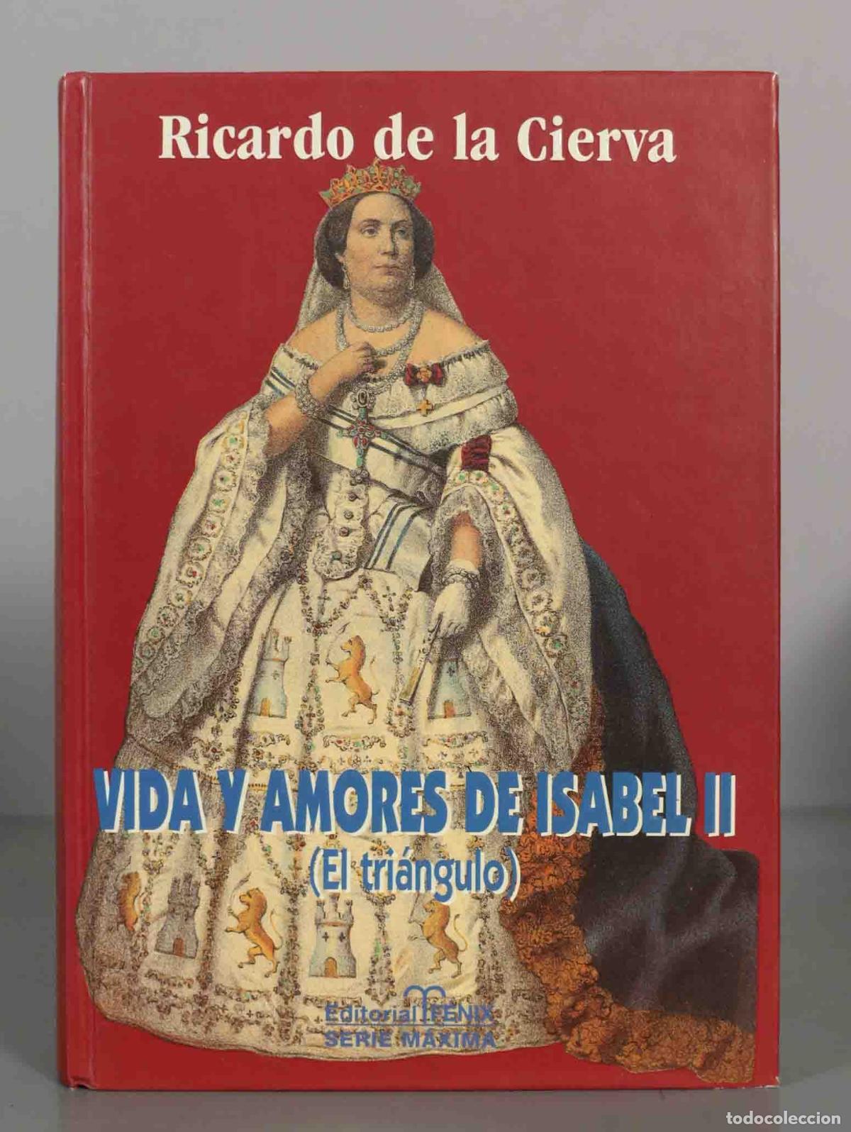 Libros de segunda mano: Vida y amores de Isabel II (El tri&aacute;ngulo) - Ricardo de la Cierva Editorial F&eacute;nix