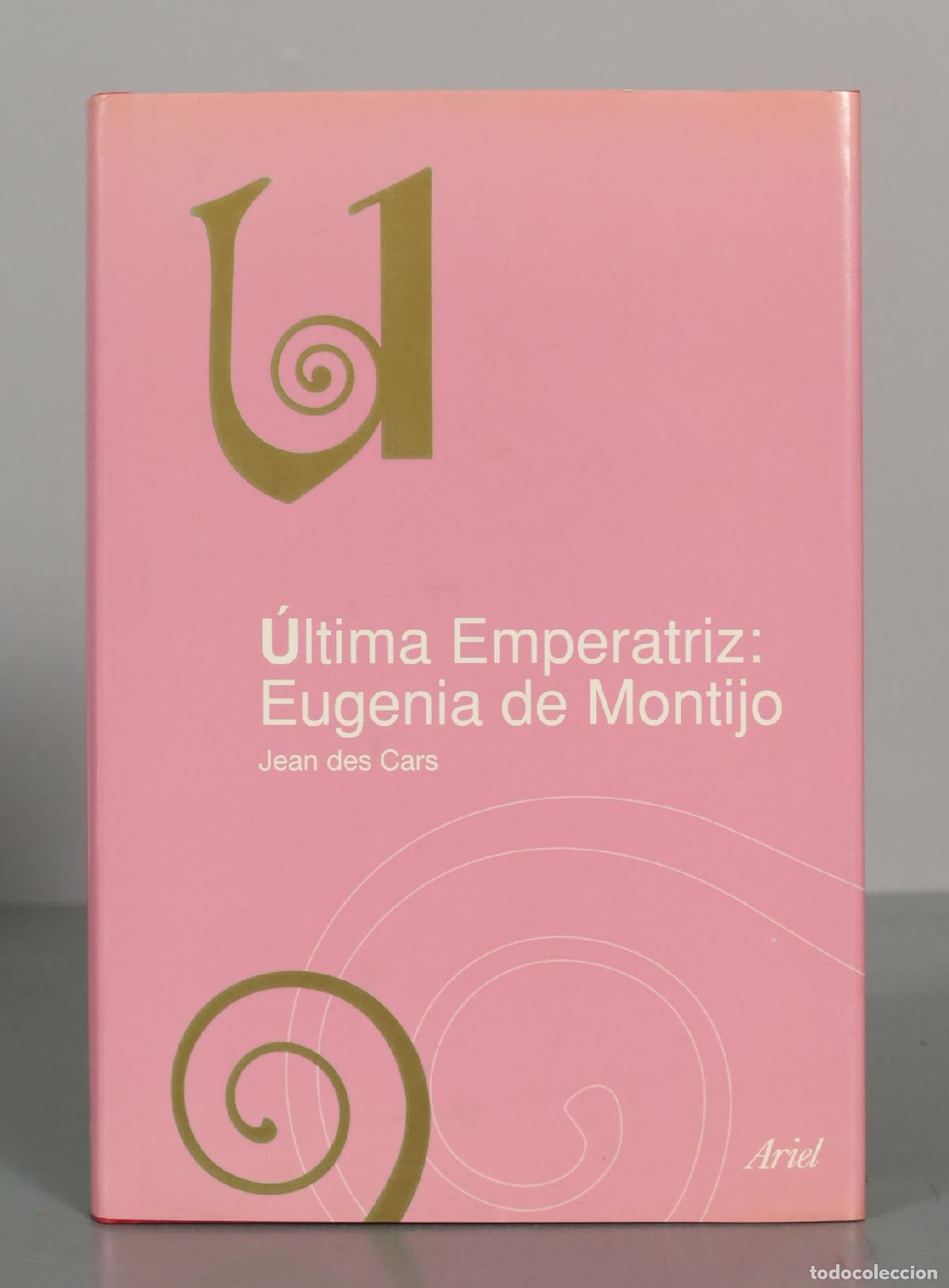 Libros de segunda mano: &Uacute;ltima Emperatriz: Eugenia de Montijo - Jean des Cars