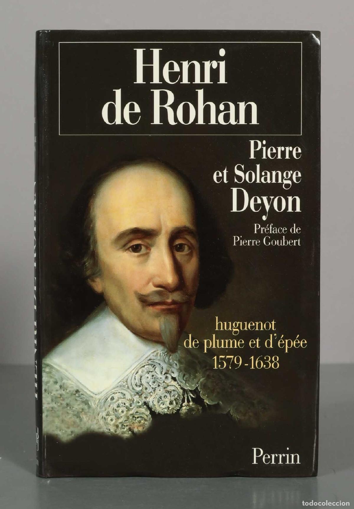 Libros de segunda mano: Henri, Duc De Rohan : Huguenot De Plume Et D&acute;&eacute;p&eacute;e, 1579-1638Solange Deyon, Pierre Deyon