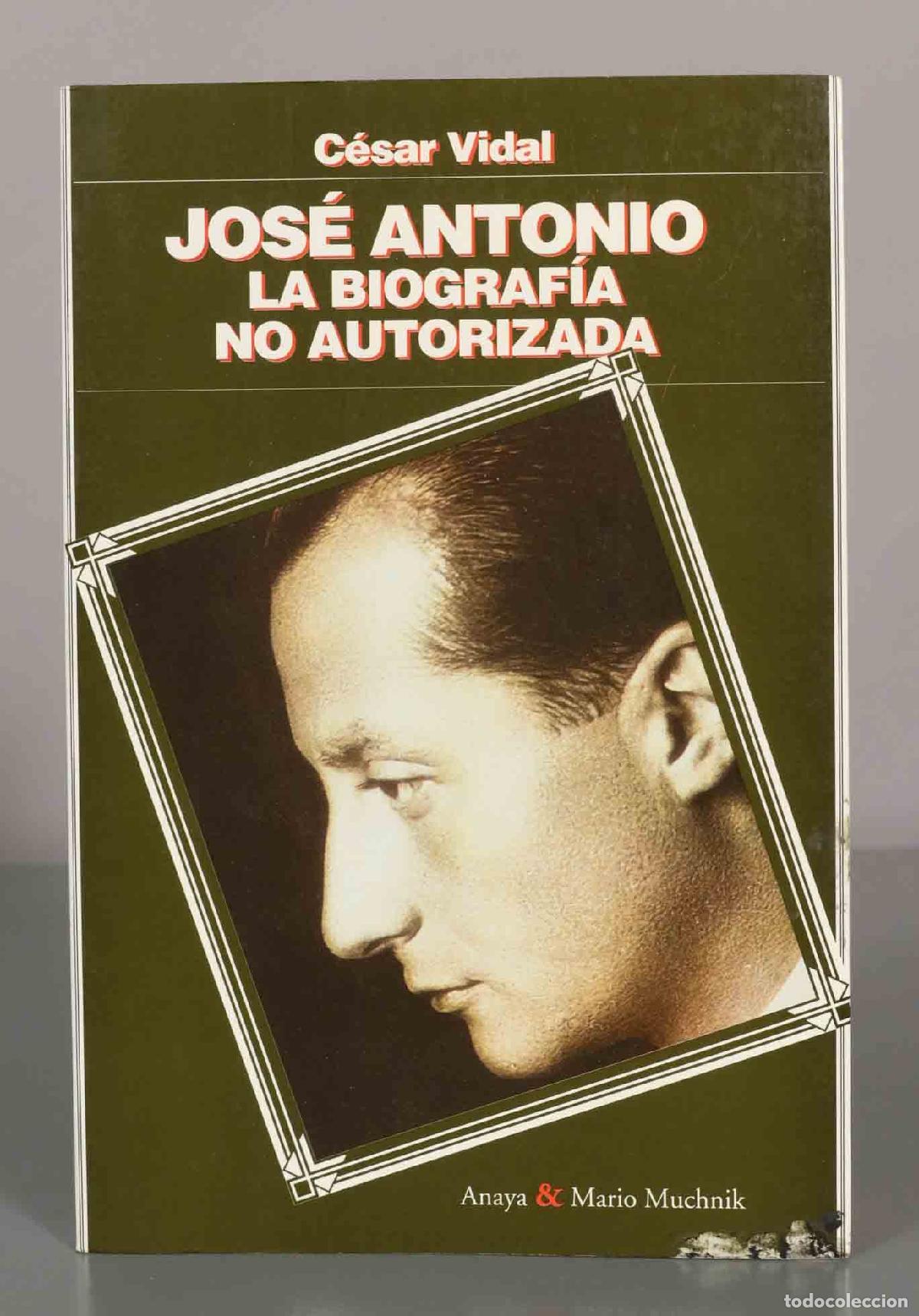 Libros de segunda mano: C&eacute;sar Vidal. JOS&Eacute; ANTONIO LA BIOGRAFIA NO AUTORIZADA.