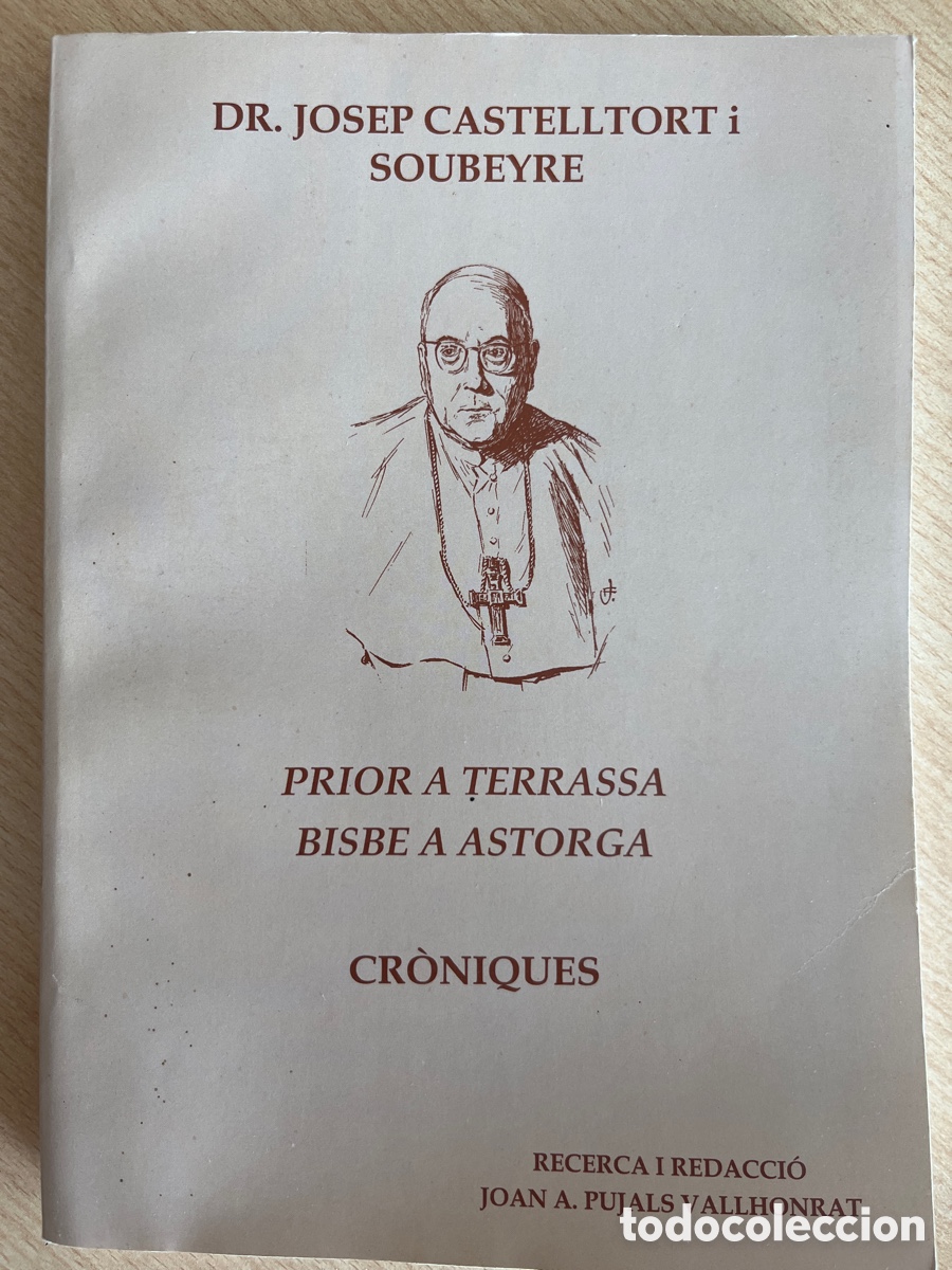 Libros de segunda mano: LLIBRE. Josep Castelltort i Soubeyre. Prior a Terrassa, bisbe a Astorga. Cr&ograve;niques. 2001