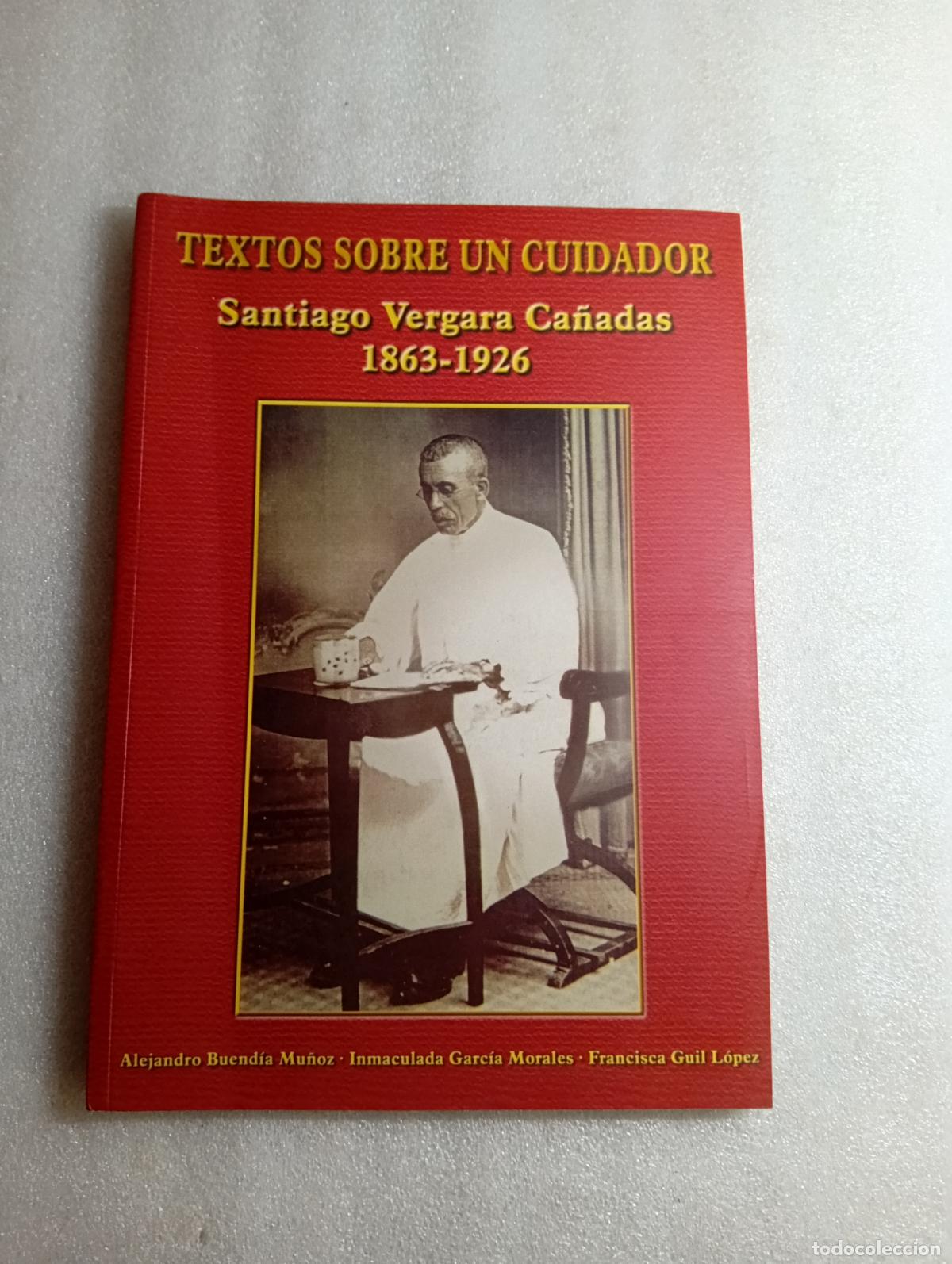 Libros de segunda mano: TEXTOS SOBRE UN CUIDADOR: SANTIAGO VERGARA CA&Ntilde;ADAS 1863-1926 - Alejandro Buend&iacute;a