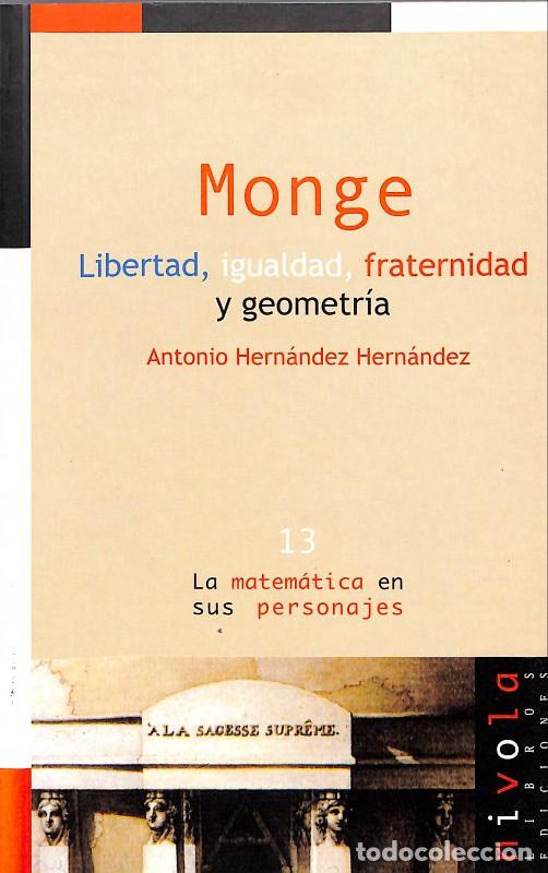 Libros de segunda mano: Monge: Libertad, igualdad, fraternidad y geometr&iacute;a - A. Hern&aacute;ndez - Nivola - 2003, 1&ordf; ed. - Madrid -