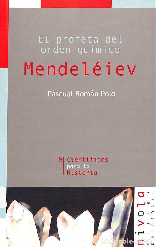 Libros de segunda mano: Mendel&eacute;iev: El profeta del orden qu&iacute;mico - Rom&aacute;n Polo, Pascual - Nivola - Madrid 2002, 1&ordf; ed. - N&ordm;9